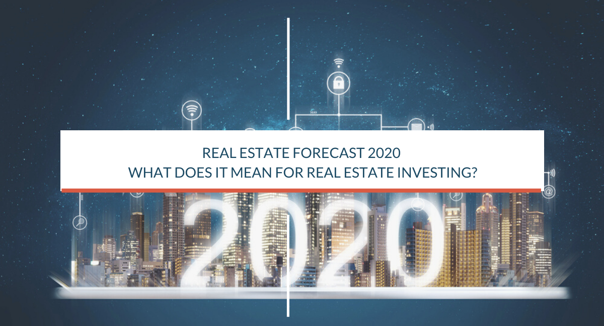 Real Estate Forecast 2020: What does it Mean for Real Estate Investing ...
